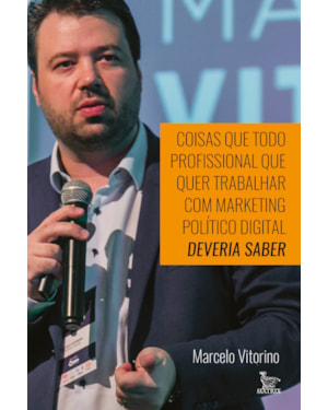 COISAS QUE TODO PROFISSIONAL QUE QUER TRABALHAR COM MARKETING POLÍTICO DIGITAL DEVERIA SABER