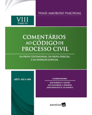 COL.COMENTÁRIOS AO CÓDIGO DE PROCESSO CIVIL-VOL VIII-TOMO III (ART.442 A 484) - 1ª EDIÇÃO 2024
