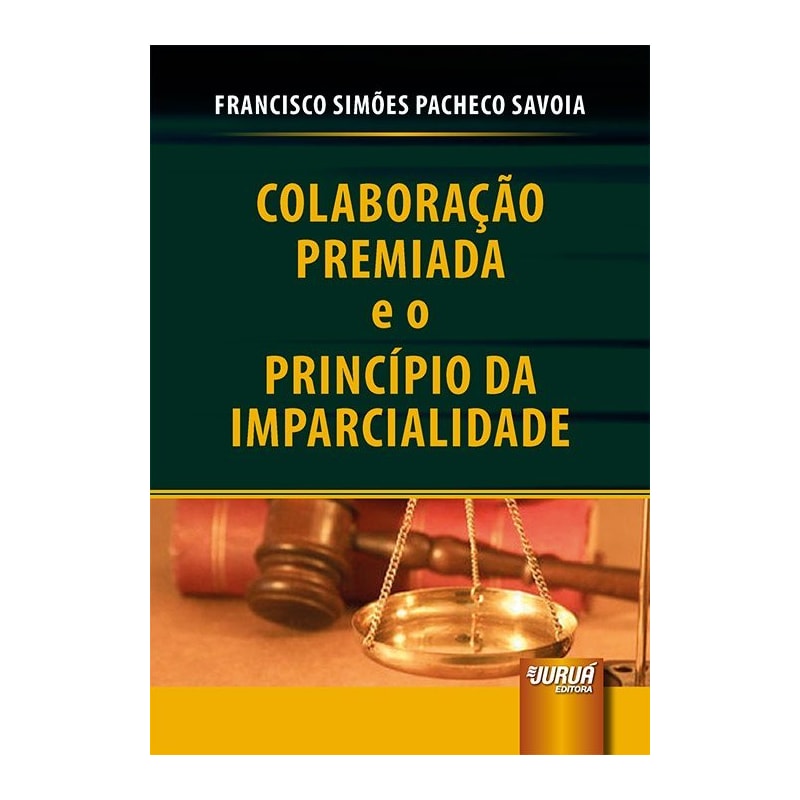 COLABORAÇÃO PREMIADA E O PRINCÍPIO DA IMPARCIALIDADE