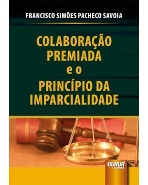 COLABORAÇÃO PREMIADA E O PRINCÍPIO DA IMPARCIALIDADE