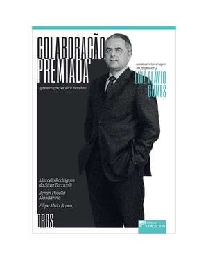 Colaboração premiada: estudos em homenagem ao professor Luiz Flávio Gomes