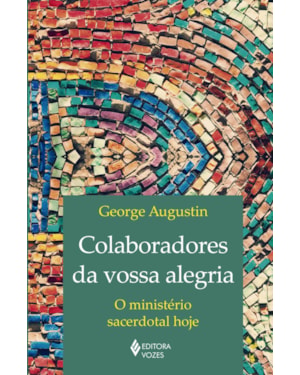 COLABORADORES DA VOSSA ALEGRIA: O MINISTÉRIO SACERDOTAL HOJE