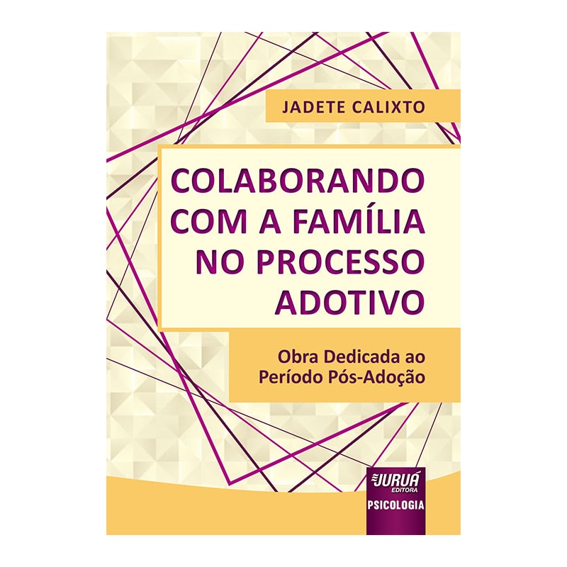 COLABORANDO COM A FAMÍLIA NO PROCESSO ADOTIVO - OBRA DEDICADA AO PERÍODO PÓS-ADOÇÃO