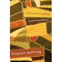 COLCHA DE RETALHOS: A HISTÓRIA DA MINHA HISTÓRIA