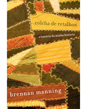 COLCHA DE RETALHOS: A HISTÓRIA DA MINHA HISTÓRIA