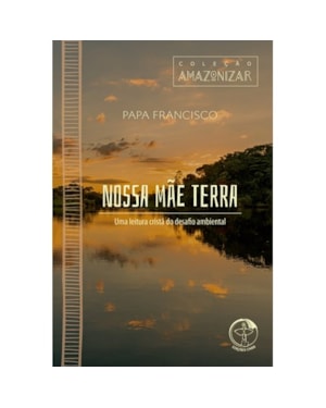 Colecao amazonizar - volume 1: nossa mae terra: uma leitura crista do d