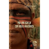 Colecao amazonizar - volume 2: por uma igreja com rosto amazonico