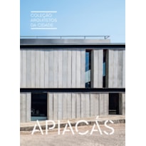 COLEÇÃO ARQUITETOS DA CIDADE: APIACÁS