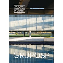 COLEÇÃO ARQUITETOS DA CIDADE: GRUPOSP