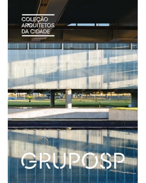 COLEÇÃO ARQUITETOS DA CIDADE: GRUPOSP