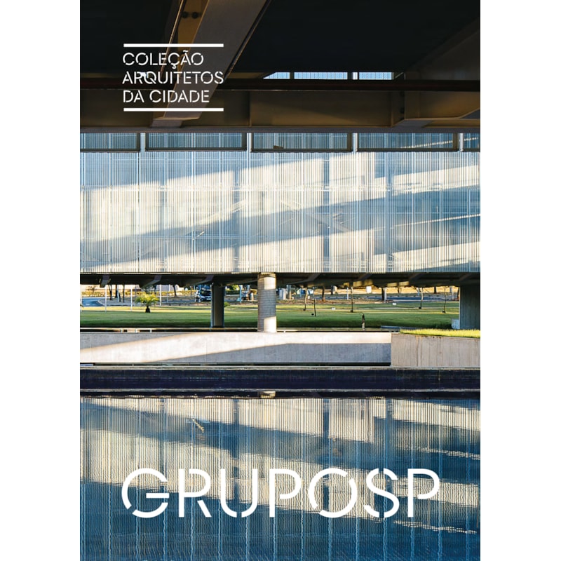 COLEÇÃO ARQUITETOS DA CIDADE: GRUPOSP