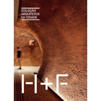 COLEÇÃO ARQUITETOS DA CIDADE: H + F
