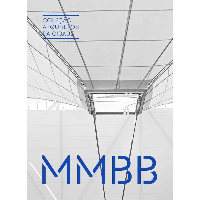 COLEÇÃO ARQUITETOS DA CIDADE: MMBB