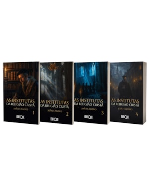 Coleção As Institutas Da Religião Cristã - João Calvino