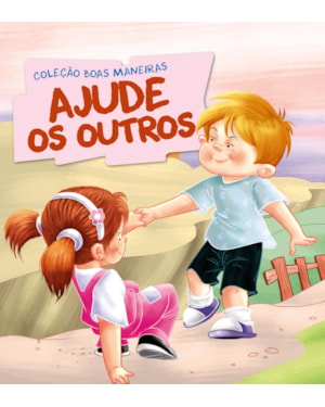 COLEÇÃO BOAS MANEIRAS - AJUDE OS OUTROS