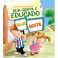 COLEÇÃO BOAS MANEIRAS - SEJA GENTIL E EDUCADO