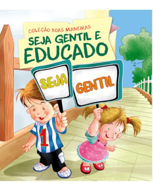 COLEÇÃO BOAS MANEIRAS - SEJA GENTIL E EDUCADO