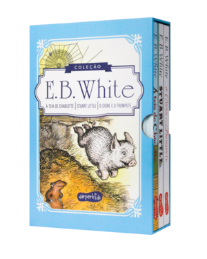 COLEÇÃO CLÁSSICOS DE E.B. WHITE | A TEIA DE CHARLOTTE, STUART LITTLE E O CISNE E O TROMPETE