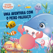 COLEÇÃO COM OS MEUS DEDINHOS - UMA AVENTURA COM O PEIXE-PALHAÇO