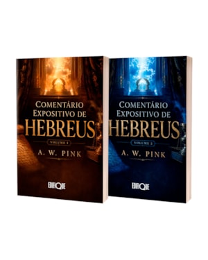 Coleção Comentário Expositivo De Hebreus - A. W. Pink