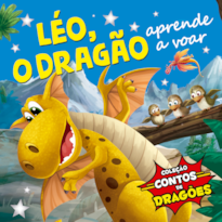 COLEÇÃO CONTOS DE DRAGÕES - LÉO, O DRAGÃO, APRENDE A VOAR