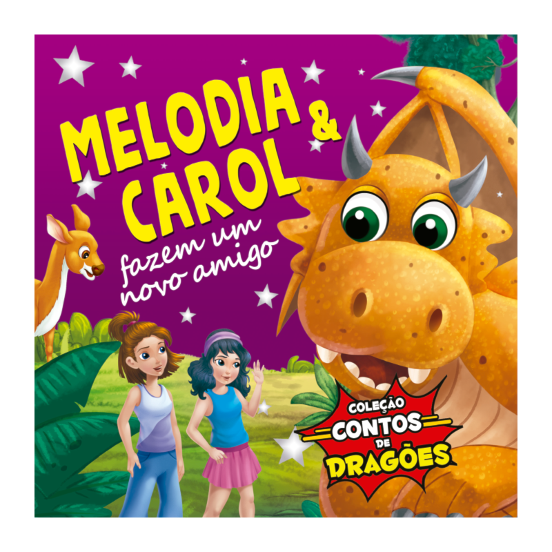 COLEÇÃO CONTOS DE DRAGÕES - MELODIA E CAROL FAZEM UM NOVO AMIGO