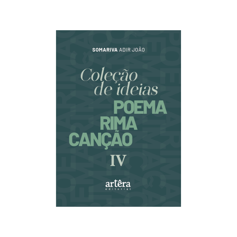 COLEÇÃO DE IDEIAS: POEMA RIMA CANÇÃO - IV