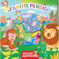 COLEÇÃO DÊ UMA ESPIADINHA - O FILHOTE PERDIDO