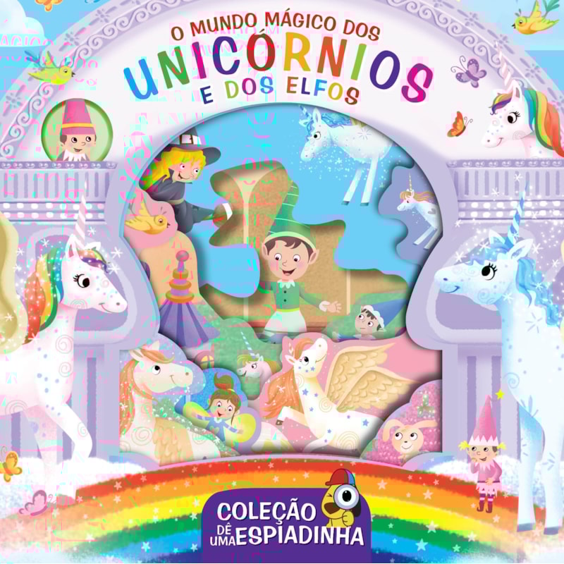 COLEÇÃO DÊ UMA ESPIADINHA - O MUNDO MÁGICO DOS UNICÓRNIOS E DOS ELFOS