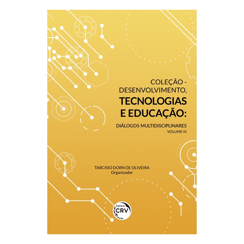 COLEÇÃO DESENVOLVIMENTO, TECNOLOGIAS E EDUCAÇÃO: DIÁLOGOS MULTIDISCIPLINARES - VOLUME III