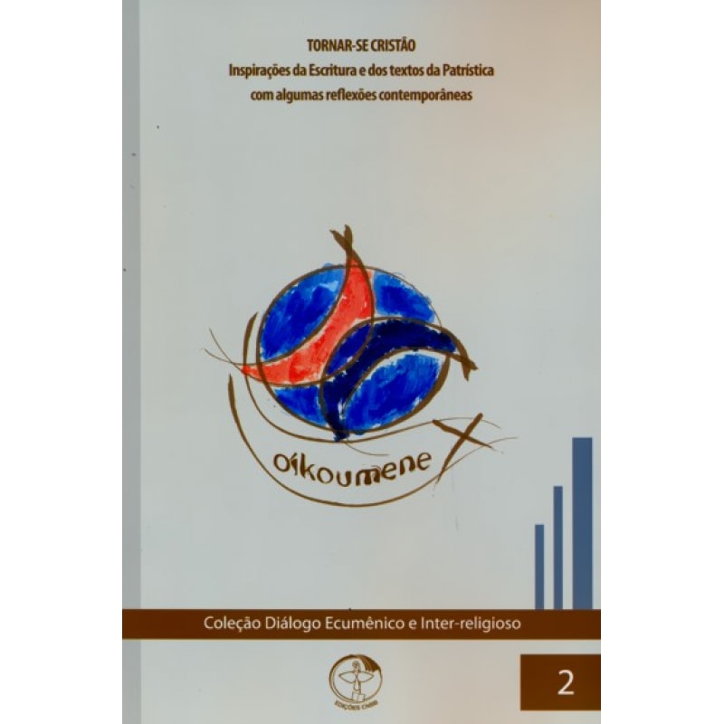 Colecao dialogo ecumenico volume 2: tornar se cristao inspiracoes da escritu