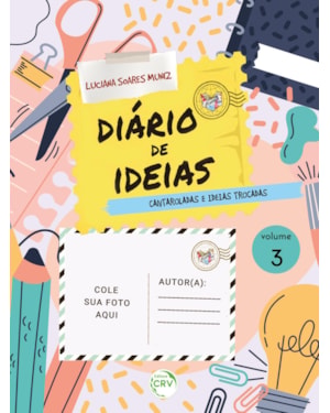 COLEÇÃO DIÁRIO DE IDEIAS: CANTAROLADAS E IDEIAS TROCADAS