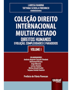 COLEÇÃO DIREITO INTERNACIONAL MULTIFACETADO - VOLUME I - DIREITOS HUMANOS - EVOLUÇÃO, COMPLEXIDADES E PARADOXOS - PREFÁCIO DE FLÁVIA PIOVESAN