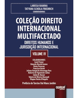 COLEÇÃO DIREITO INTERNACIONAL MULTIFACETADO - VOLUME IV - DIREITOS HUMANOS E JURISDIÇÃO INTERNACIONAL