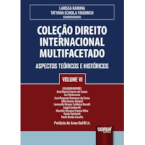 COLEÇÃO DIREITO INTERNACIONAL MULTIFACETADO - VOLUME VI - ASPECTOS TEÓRICOS E HISTÓRICOS