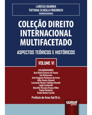 COLEÇÃO DIREITO INTERNACIONAL MULTIFACETADO - VOLUME VI - ASPECTOS TEÓRICOS E HISTÓRICOS