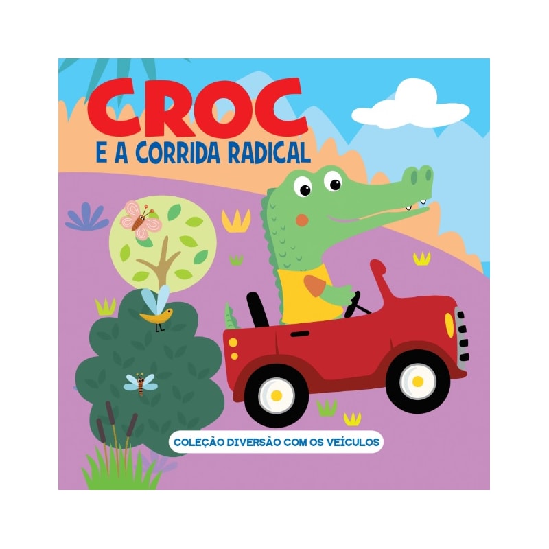 COLEÇÃO DIVERSÃO COM OS VEÍCULOS - CROC E A CORRIDA RADICAL