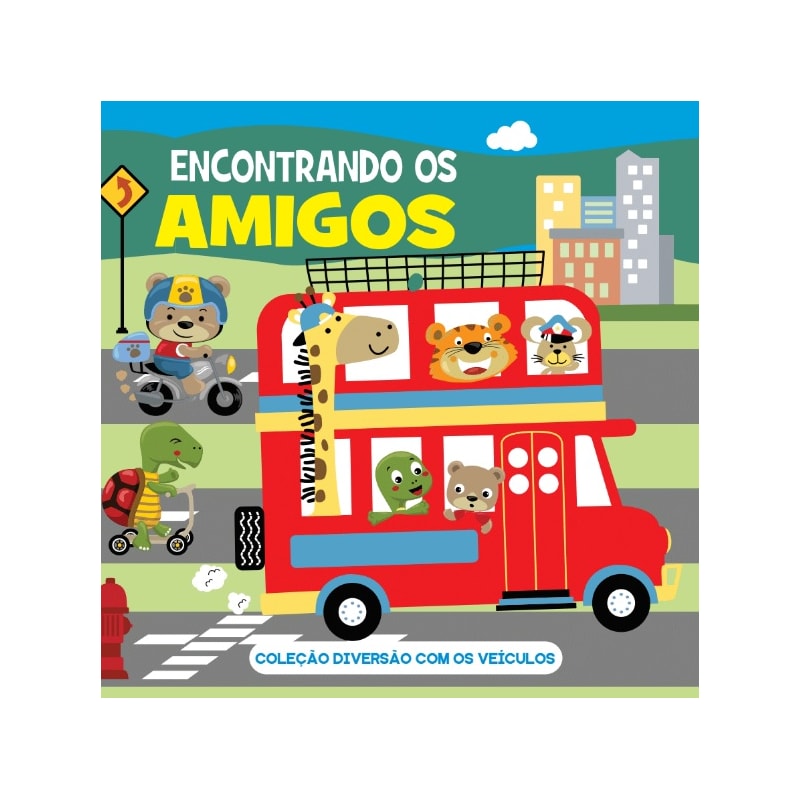 COLEÇÃO DIVERSÃO COM OS VEÍCULOS - ENCONTRANDO OS AMIGOS