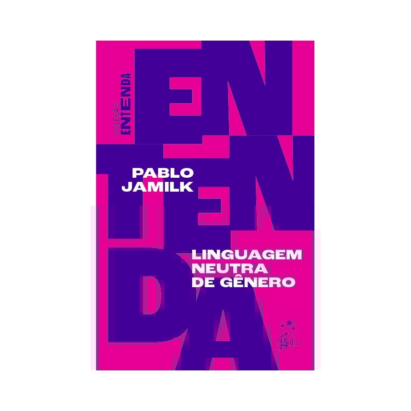 COLEÇÃO ENTENDA - LINGUAGEM NEUTRA DE GÊNERO - 1ª EDIÇÃO 2021