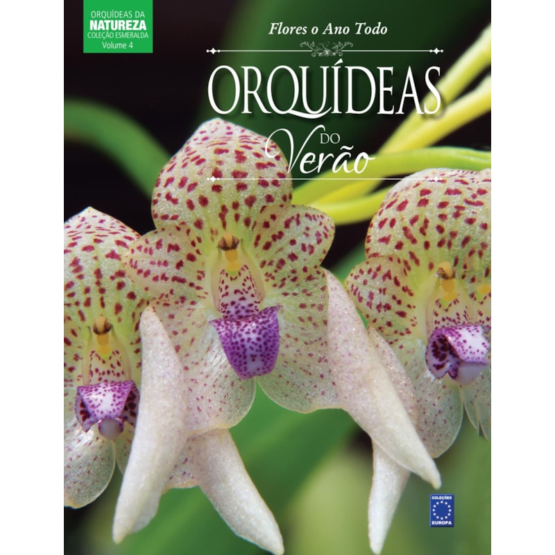 COLEÇÃO ESMERALDA VOLUME 04 - FLORES O ANO TODO: ORQUÍDEAS DO VERÃO