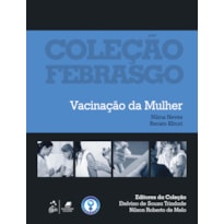 COLEÇÃO FEBRASGO - VACINAÇÃO DA MULHER