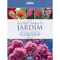 COLEÇÃO FLORES PARA O JARDIM - VOLUME 1: ÁRVORES E ARBUSTOS FLORIDOS