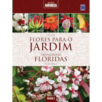 COLEÇÃO FLORES PARA O JARDIM - VOLUME 2: TREPADEIRAS FLORIDAS