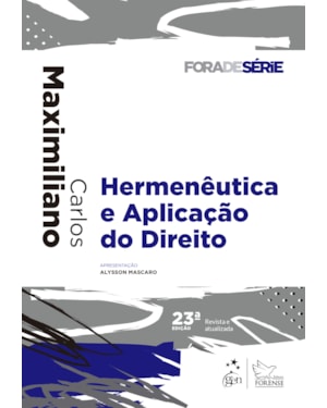 COLEÇÃO FORA DE SÉRIE - HERMENÊUTICA E APLICAÇÃO DO DIREITO - 23ª EDIÇÃO 2022