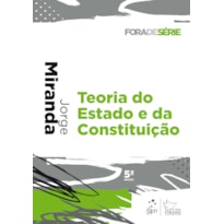 COLEÇÃO FORA DE SÉRIE - TEORIA DO ESTADO E DA CONSTITUIÇÃO - 5ª EDIÇÃO 2019