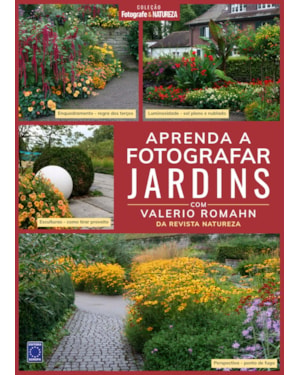 COLEÇÃO FOTOGRAFE & NATUREZA: APRENDA A FOTOGRAFAR JARDINS