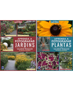 COLEÇÃO FOTOGRAFE & NATUREZA: APRENDA A FOTOGRAFAR JARDINS E PLANTAS (2 VOLUMES)
