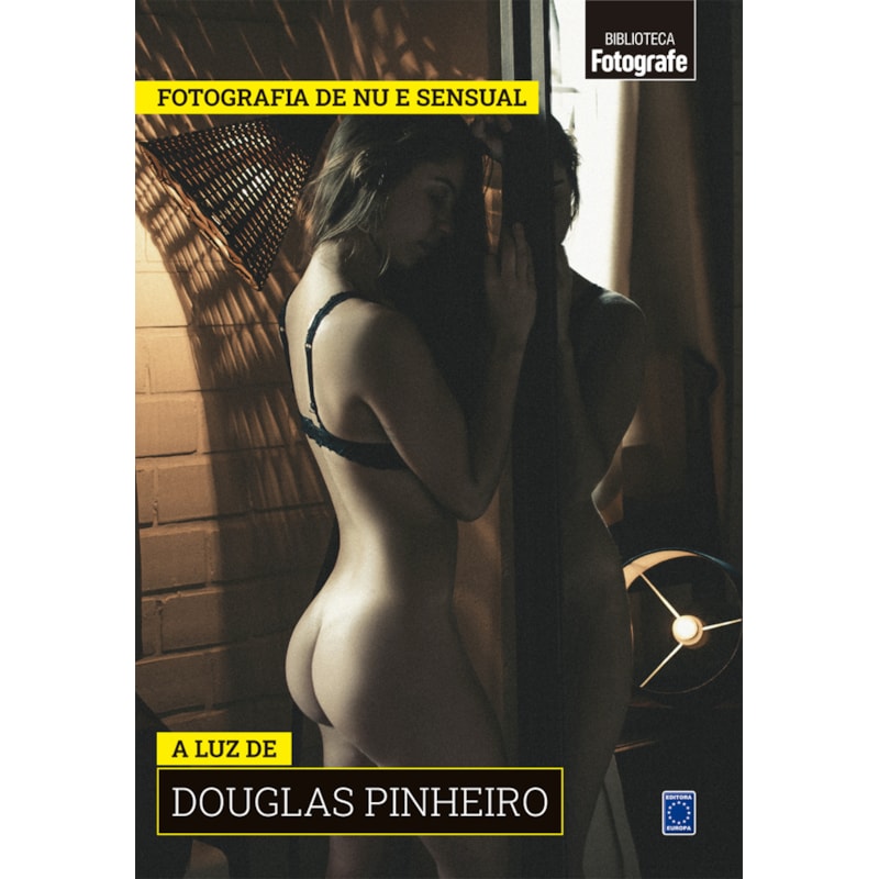 COLEÇÃO FOTOGRAFIA DE NU E SENSUAL - A LUZ DE DOUGLAS PINHEIRO