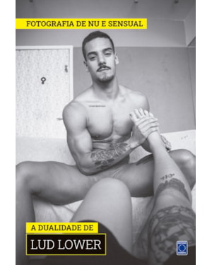 COLEÇÃO FOTOGRAFIA DE NU E SENSUAL (TEMPORADA 2) - A DUALIDADE DE LUD LOWER