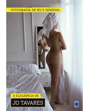COLEÇÃO FOTOGRAFIA DE NU E SENSUAL (TEMPORADA 2) - A ELEGÂNCIA DE JO TAVARES